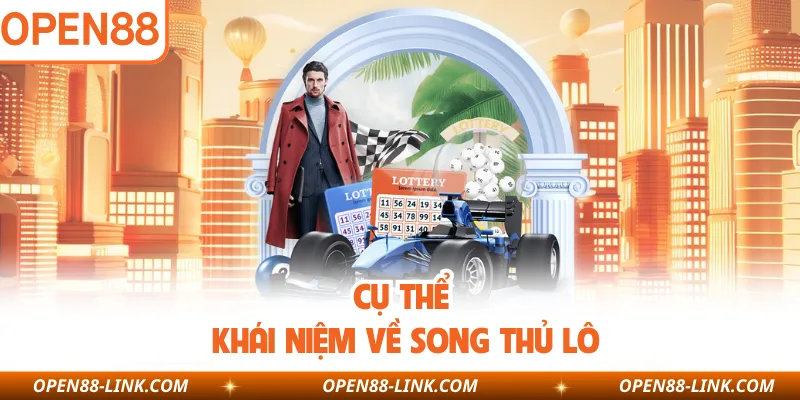 Cụ thể khái niệm về song thủ lô