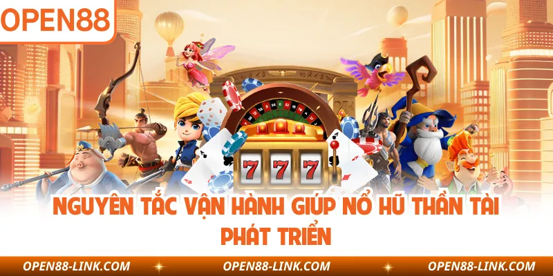 Nguyên tắc vận hành giúp nổ hũ thần tài phát triển