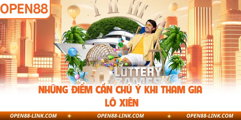 Những điểm cần chú ý khi tham gia lô xiên
